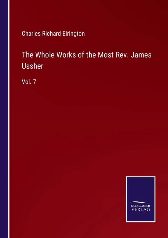 The Whole Works of the Most Rev. James Ussher: Vol. 7
