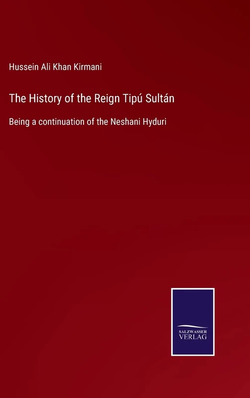 The History of the Reign Tipú Sultán: Being a continuation of the Neshani Hyduri - Image 1