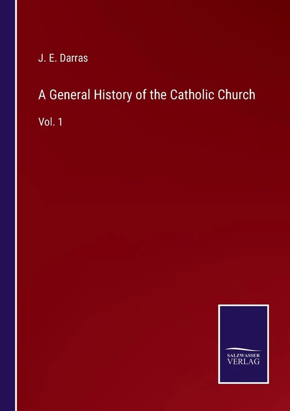 A General History of the Catholic Church: Vol. 1