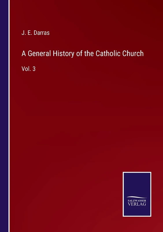 A General History of the Catholic Church: Vol. 3