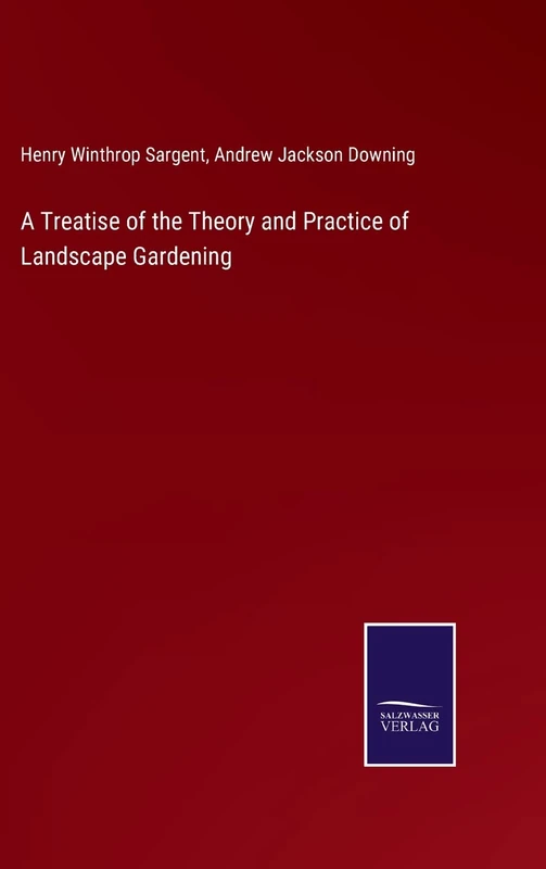 A Treatise of the Theory and Practice of Landscape Gardening