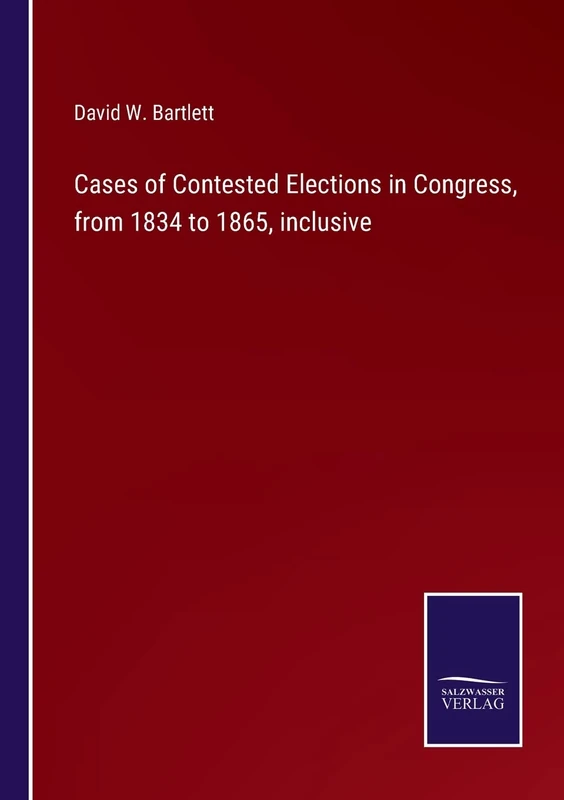 Cases of Contested Elections in Congress, from 1834 to 1865, inclusive - Image 1
