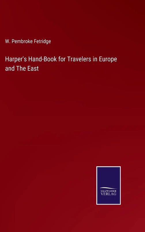 Harper's Hand-Book for Travelers in Europe and The East