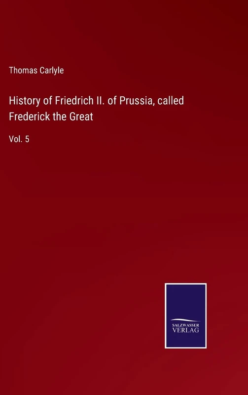 History of Friedrich II. of Prussia, called Frederick the Great: Vol. 5