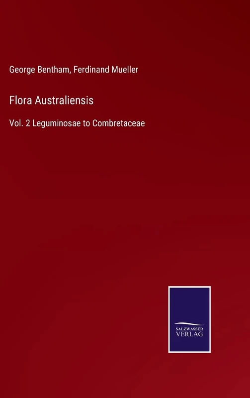 Flora Australiensis: Vol. 2 Leguminosae to Combretaceae