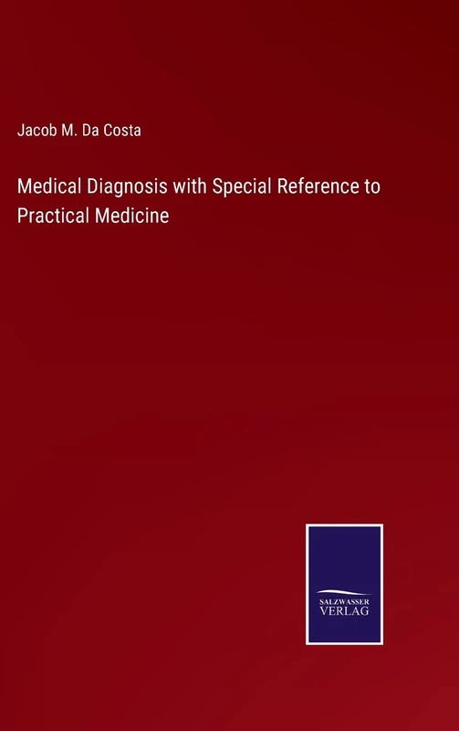 Medical Diagnosis with Special Reference to Practical Medicine