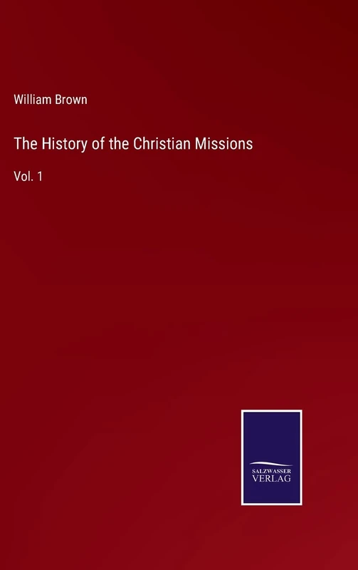The History of the Christian Missions: Vol. 1