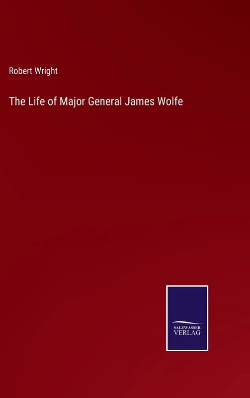 The Life of Major General James Wolfe