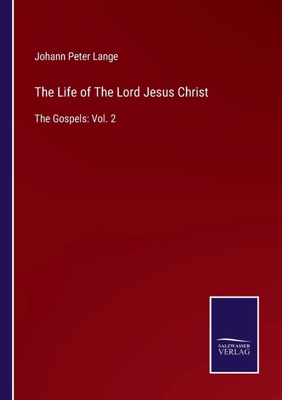 The Life of The Lord Jesus Christ: The Gospels: Vol. 2