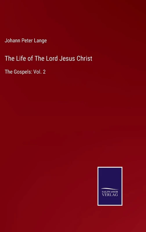 The Life of The Lord Jesus Christ: The Gospels: Vol. 2