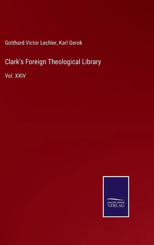 Clark's Foreign Theological Library: Vol. XXIV