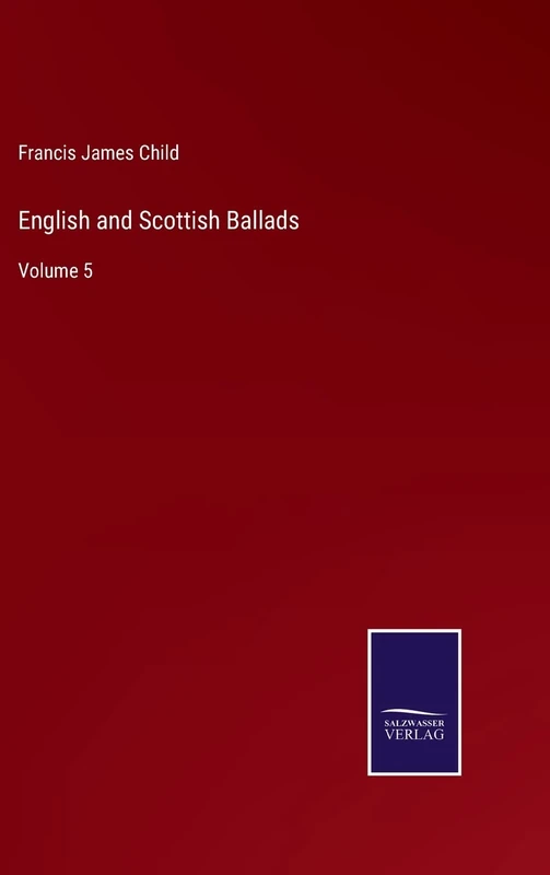 English and Scottish Ballads: Volume 5