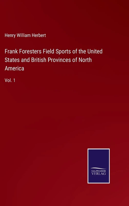 Frank Foresters Field Sports of the United States and British Provinces of North America: Vol. 1 - Image 1