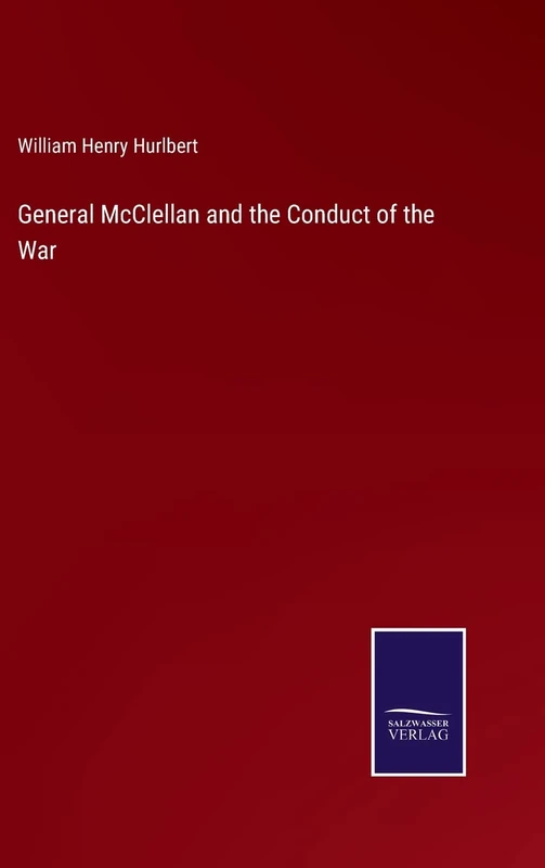 General McClellan and the Conduct of the War