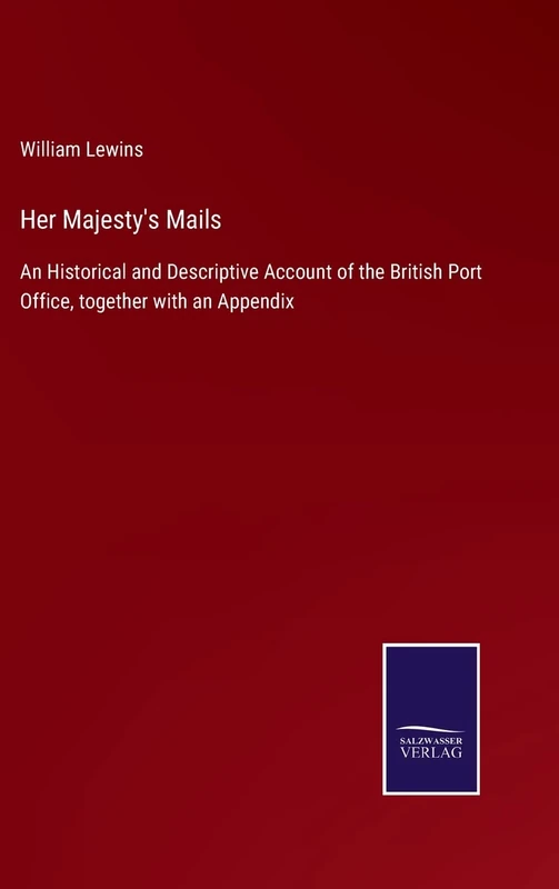 Her Majesty's Mails: An Historical and Descriptive Account of the British Port Office, together with an Appendix - Image 1