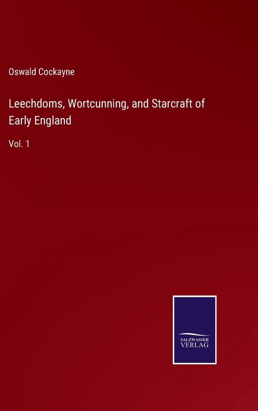 Leechdoms, Wortcunning, and Starcraft of Early England: Vol. 1 - Image 1