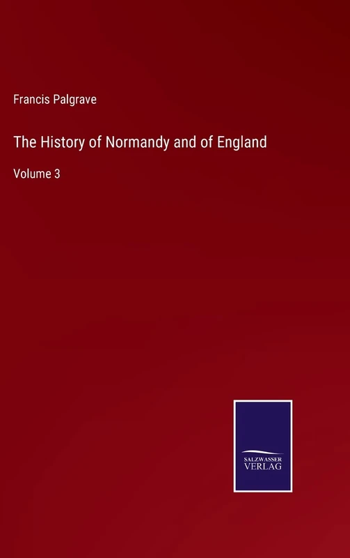 The History of Normandy and of England: Volume 3