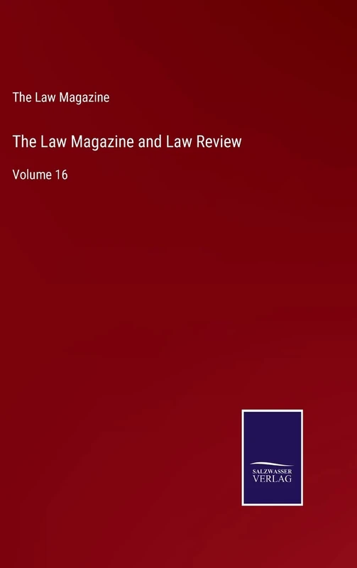 The Law Magazine and Law Review: Volume 16