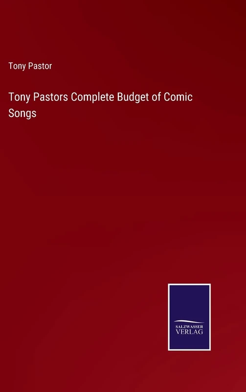 Tony Pastors Complete Budget of Comic Songs