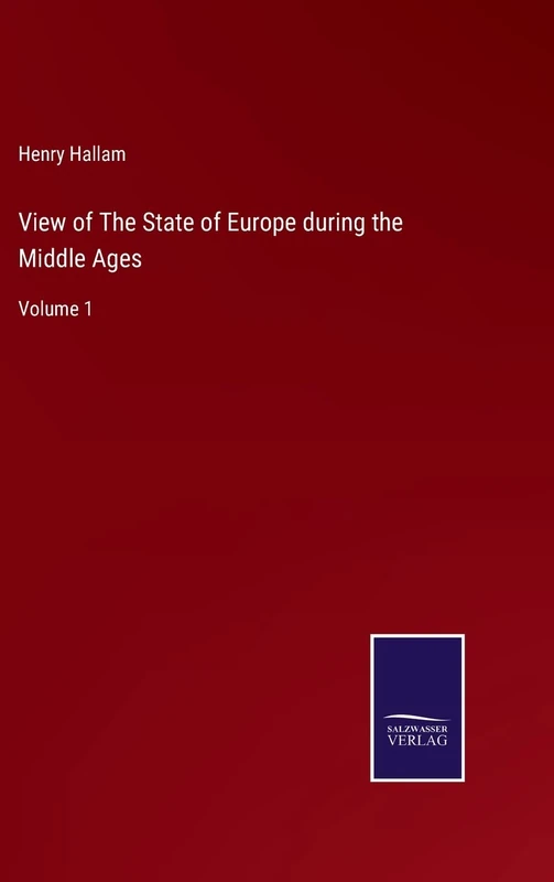 View of The State of Europe during the Middle Ages: Volume 1