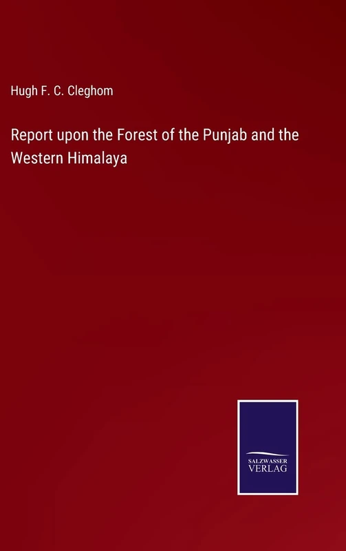 Report upon the Forest of the Punjab and the Western Himalaya