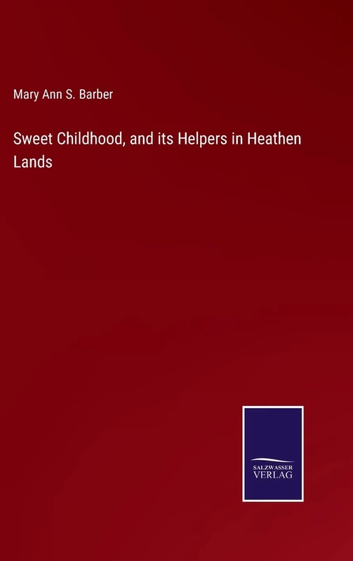 Sweet Childhood, and its Helpers in Heathen Lands
