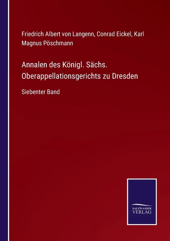 Annalen des Königl. Sächs. Oberappellationsgerichts zu Dresden: Siebenter Band