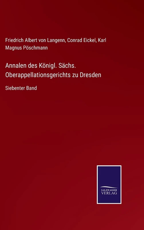 Annalen des Königl. Sächs. Oberappellationsgerichts zu Dresden: Siebenter Band