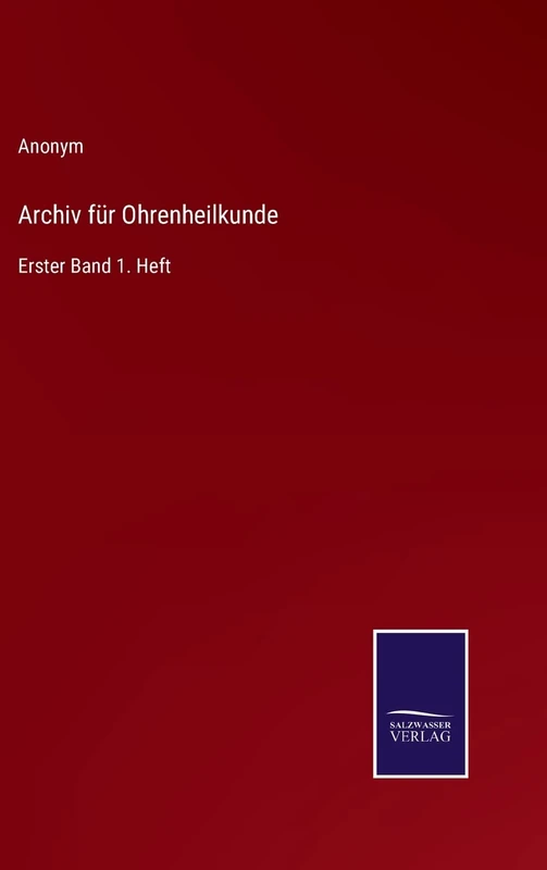 Archiv für Ohrenheilkunde: Erster Band 1. Heft