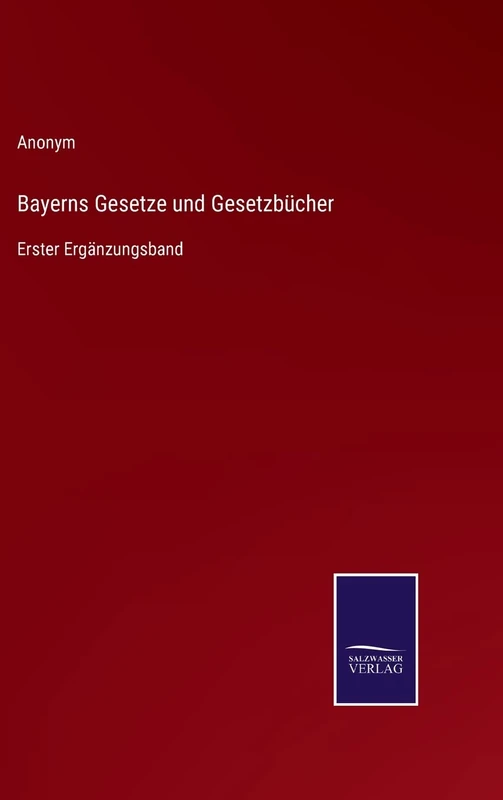 Bayerns Gesetze und Gesetzbücher: Erster Ergänzungsband - Image 1