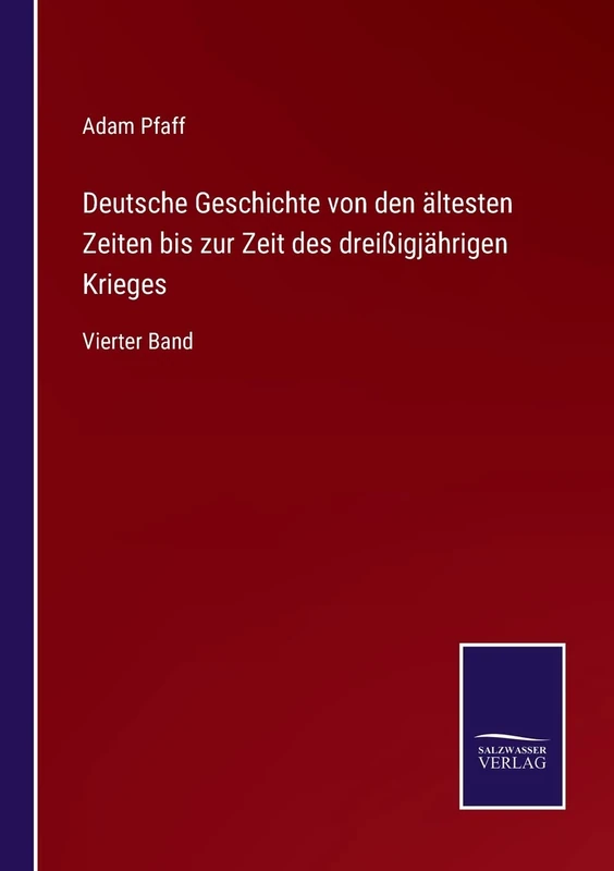 Deutsche Geschichte von den ältesten Zeiten bis zur Zeit des dreißigjährigen Krieges: Vierter Band
