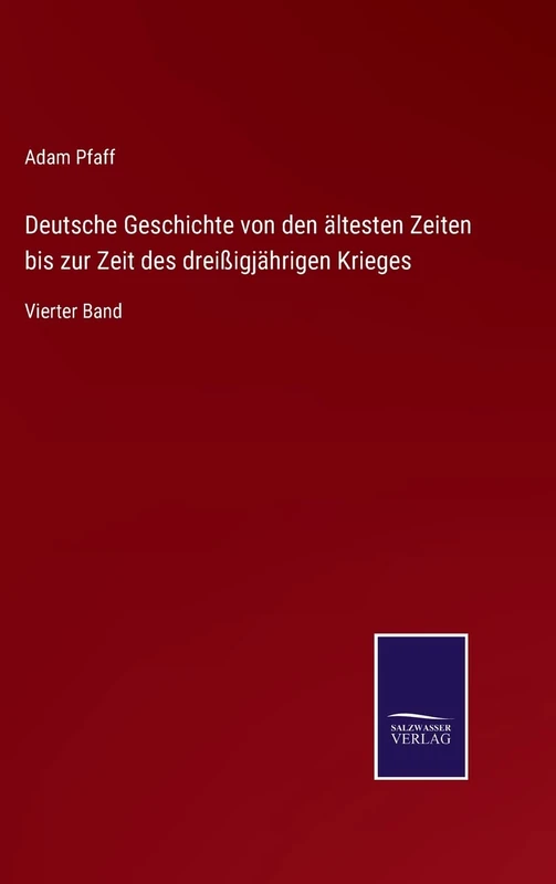 Deutsche Geschichte von den ältesten Zeiten bis zur Zeit des dreißigjährigen Krieges: Vierter Band