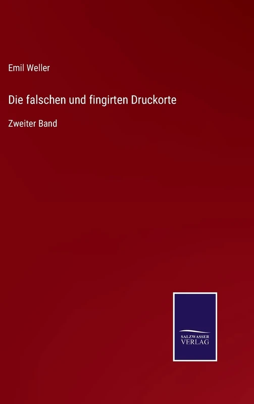 Die falschen und fingirten Druckorte: Zweiter Band