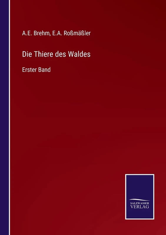 Die Thiere des Waldes: Erster Band