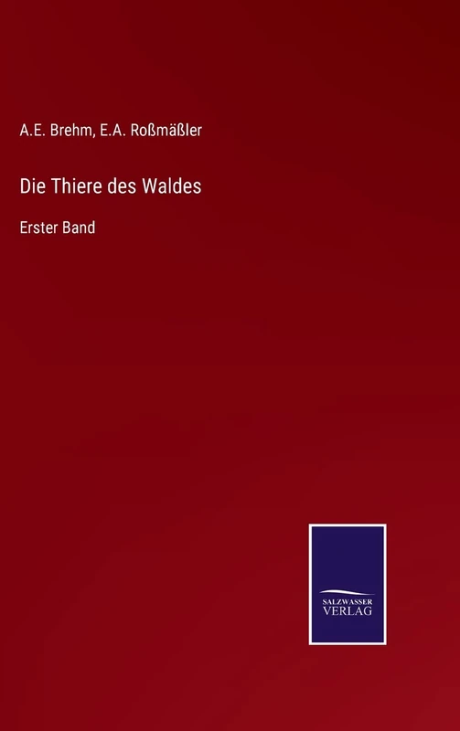 Die Thiere des Waldes: Erster Band