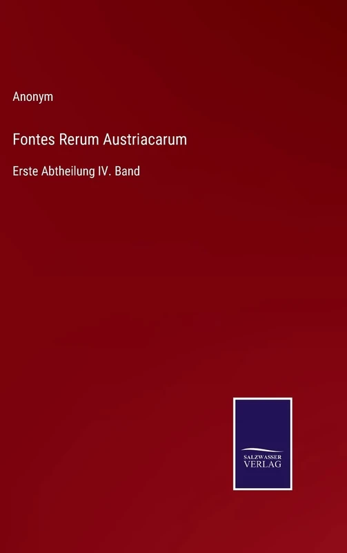 Fontes Rerum Austriacarum: Erste Abtheilung IV. Band - Image 1