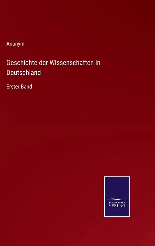 Geschichte der Wissenschaften in Deutschland: Erster Band
