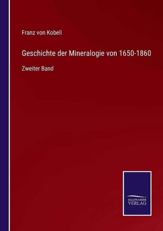 Geschichte der Mineralogie von 1650-1860: Zweiter Band
