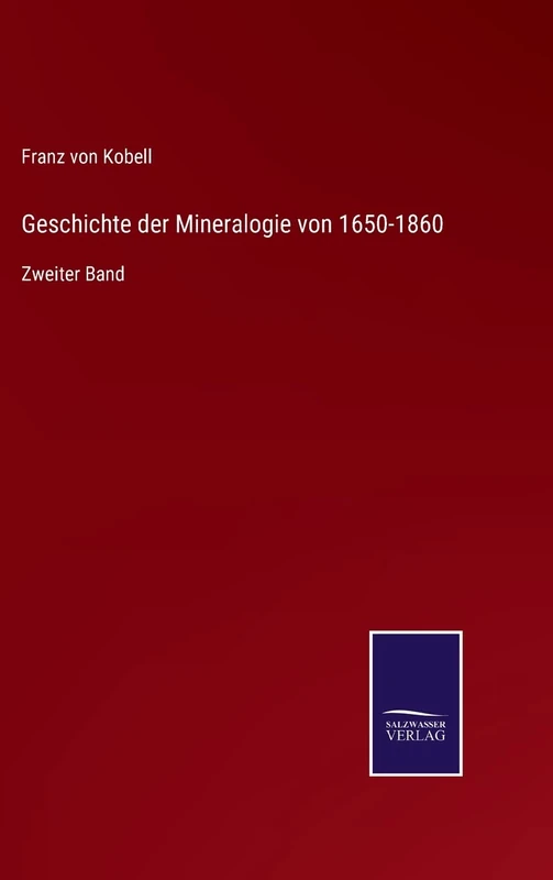 Geschichte der Mineralogie von 1650-1860: Zweiter Band