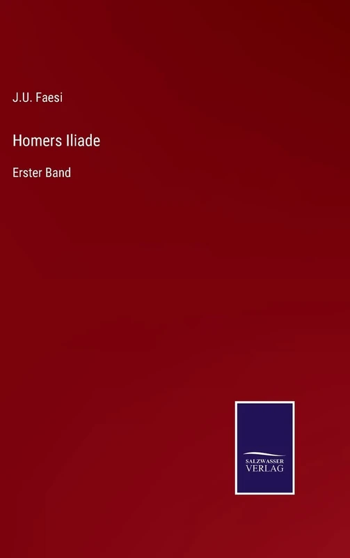 Homers Iliade: Erster Band