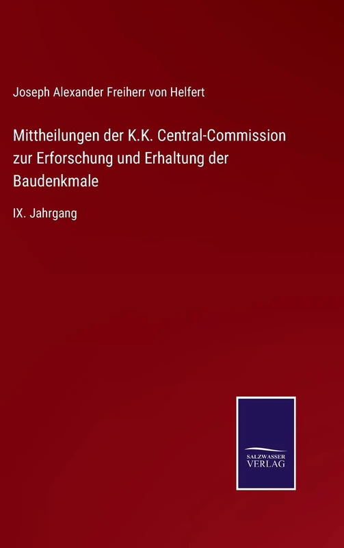 Mittheilungen der K.K. Central-Commission zur Erforschung und Erhaltung der Baudenkmale: IX. Jahrgang - Image 1