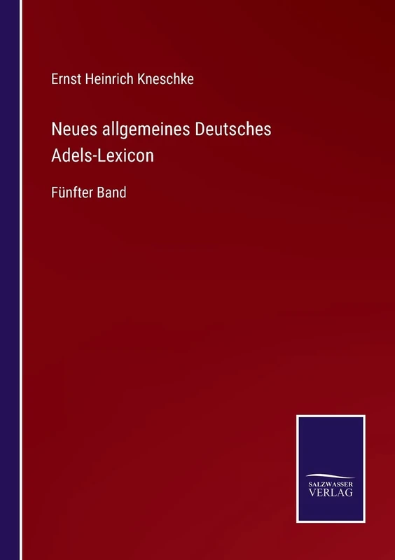 Neues allgemeines Deutsches Adels-Lexicon: Fünfter Band