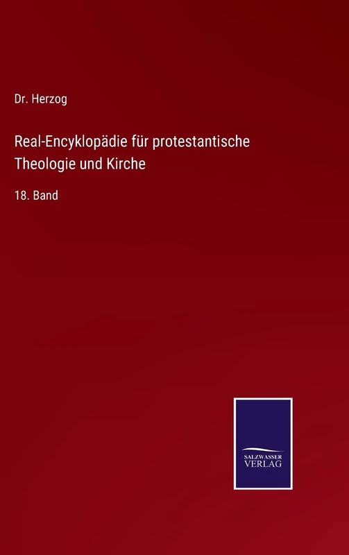 Real-Encyklopädie für protestantische Theologie und Kirche: 18. Band