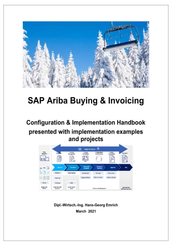 SAP Ariba Buying & Invoicing Solution: SAP Ariba Buying & Invoicing Configuration handbook presented with implementation examples and projects