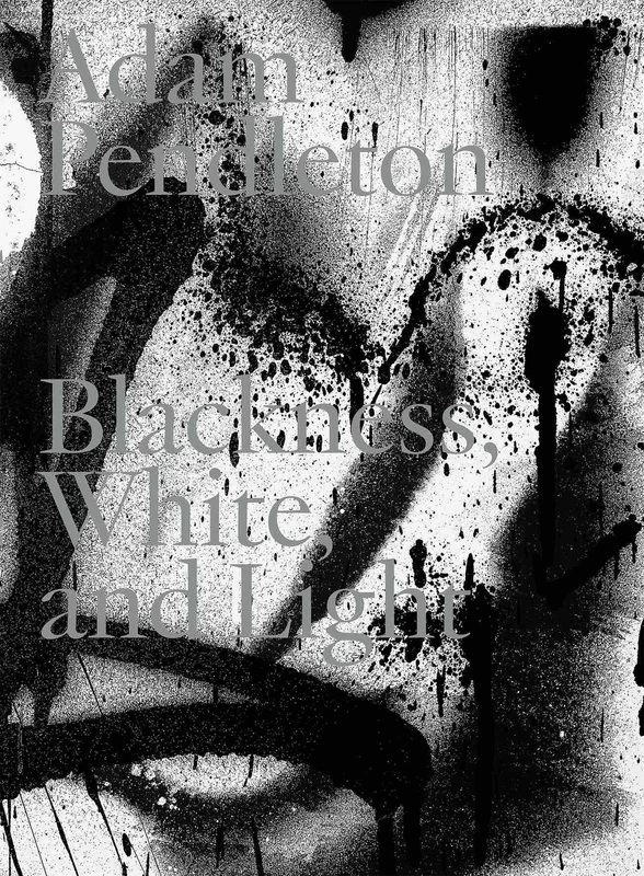 Adam Pendleton. Blackness+ White and Light