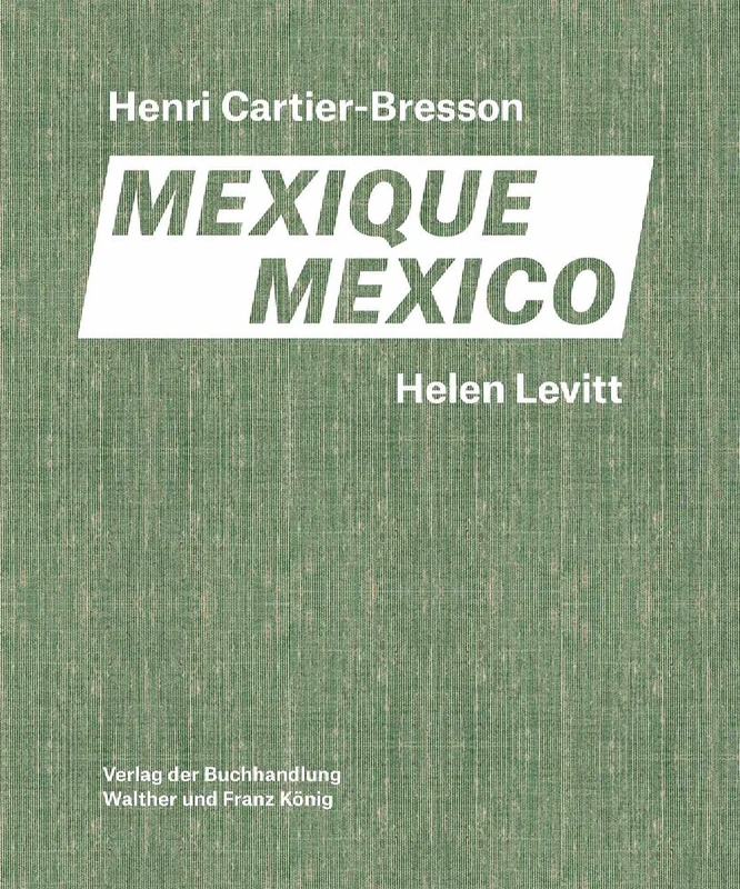 Helen Levitt / Henri Cartier-Bresson. Mexico: Mexico / Mexique