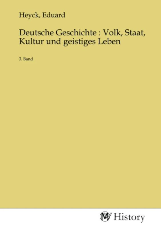 Deutsche Geschichte : Volk, Staat, Kultur und geistiges Leben: 3. Band