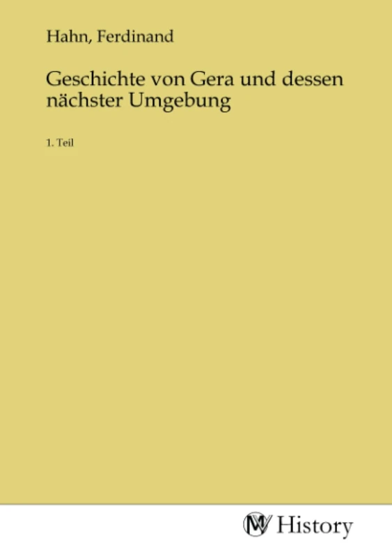 Geschichte von Gera und dessen nächster Umgebung: 1. Teil