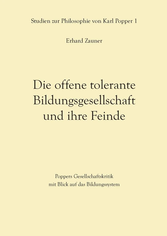 Die offene tolerante Bildungsgesellschaft und ihre Feinde: Poppers Gesellschaftskritik mit Blick auf das Bildungssystem