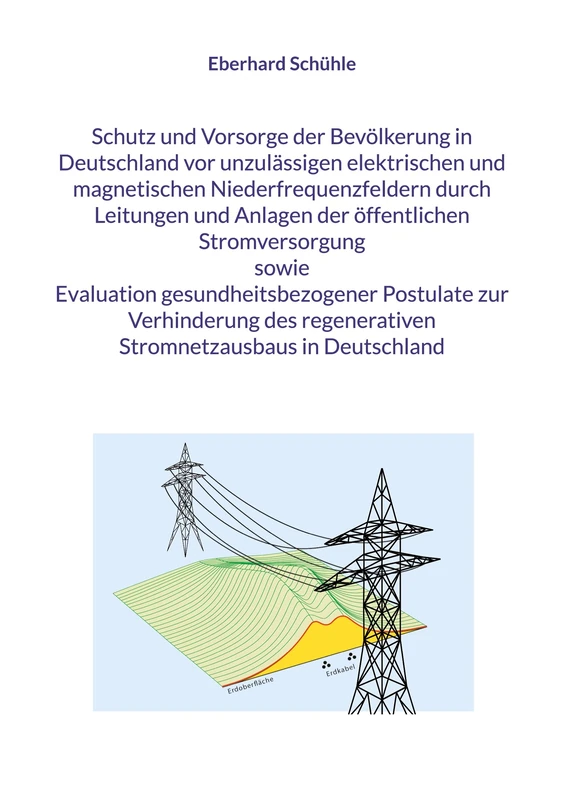 Schutz und Vorsorge der Bevölkerung in Deutschland vor unzulässigen elektrischen und magnetischen Niederfrequenzfeldern durch Leitungen und Anlagen ... Postulate zur Verhinderung des regen - Image 1